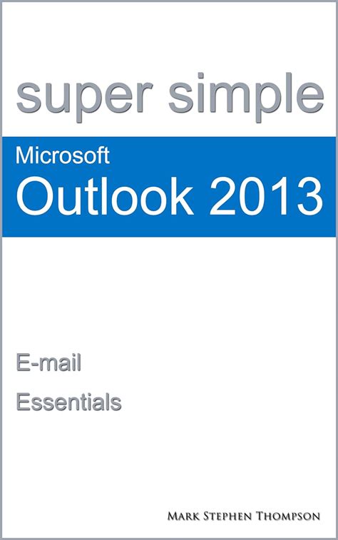 Super Simple Microsoft Outlook 2013: E Mail Essentials ( Super Simple Manuals)