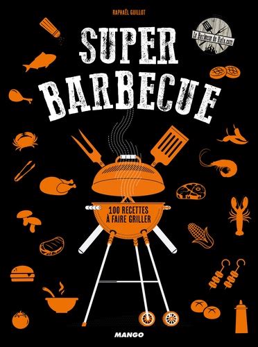 Read Online Super Barbecue 100 Recettes Faire Griller 