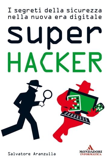 Full Download Super Hacker I Segreti Della Sicurezza Nella Nuova Era Digitale Argomenti Generali 