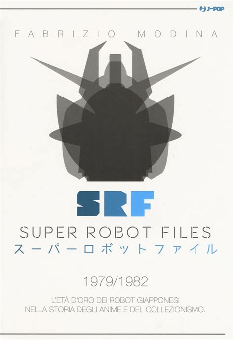 Full Download Super Robot Files 1963 1978 Let Doro Dei Robot Giapponesi Nella Storia Degli Anime E Del Collezionismo 