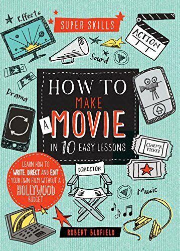 Read Super Skills How To Make A Movie In 10 Easy Lessons 