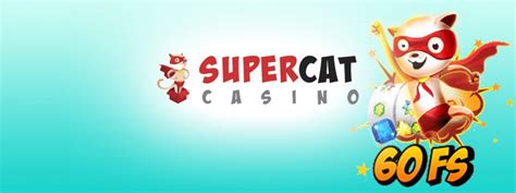 supercat casino 60 free spins tqxi canada