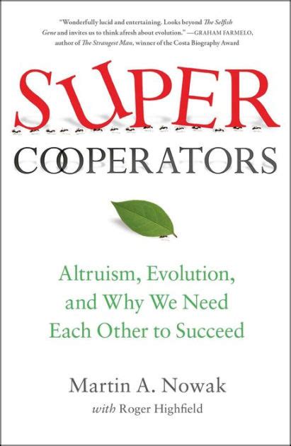 Full Download Supercooperators The Mathematics Of Evolution Altruism And Human Behaviour Or Why We Need Each Other To Succeed Ma Nowak 