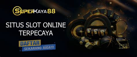 Superkaya88 Situs Slot Online Terbaik Di Indonesia Kaya88 Rtp Slot - Kaya88 Rtp Slot