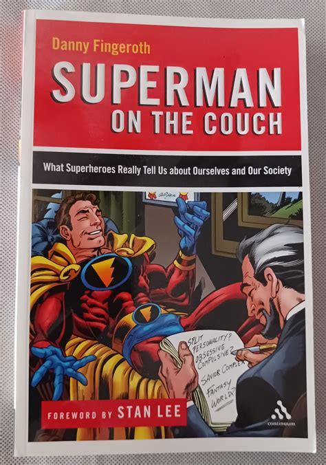 Read Superman On The Couch What Superheroes Really Tell Us About Ourselves And Our Society By Danny Fingeroth 