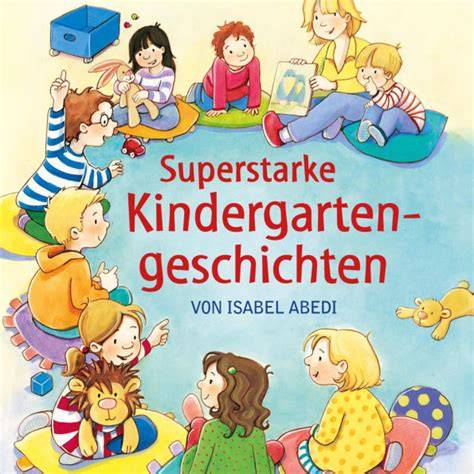 superstarke kindergartengeschichten