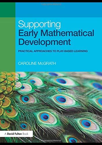 Supporting Early Mathematical Development Practical Approaches To Play Based Learning Author Caroline Mcgrath Published On August 2010