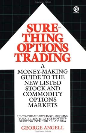 Sure Thing Options Trading A Money Making Guide To The New Listed Stock And Commodity Options Markets Plume