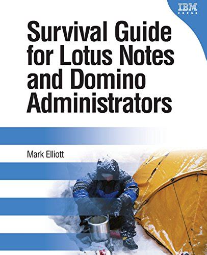 Read Survival Guide For Lotus Notes And Domino Administrators By Elliott Mark 2009 Hardcover 