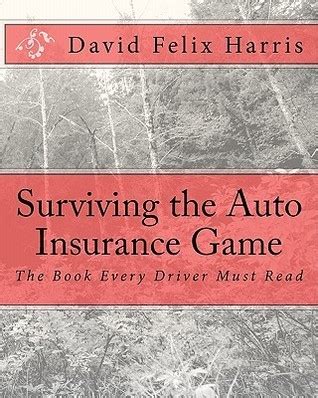 Read Online Surviving The Auto Insurance Game The Book Every Driver Must Read 