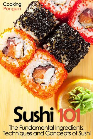 Download Sushi 101 The Fundamental Ingredients Techniques And Concepts Of Sushi 