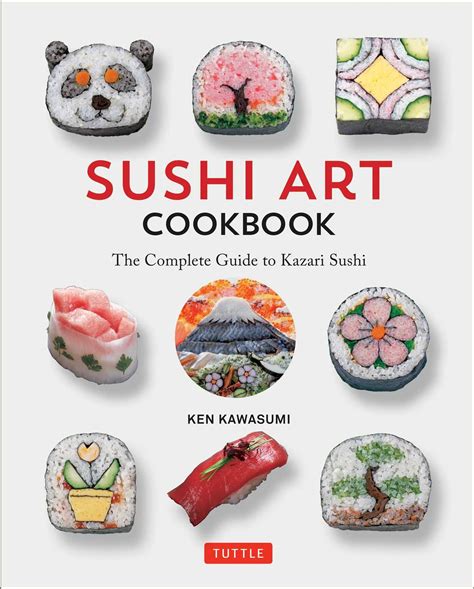 Read Sushi Art Cookbook The Complete Guide To Kazari Maki Sushi 