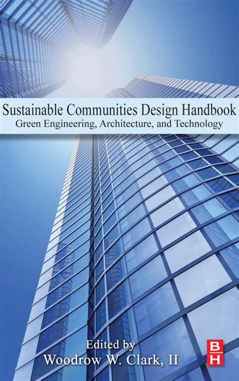 Read Sustainable Communities Design Handbook Green Engineering Architecture And Technology By Clark Iii Woodrow W 2010 Hardcover 