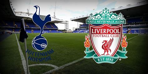 SUSUNAN PEMAIN TOTTENHAM VS LIVERPOOL - Susunan Pemain Tottenham Vs Liverpool - Mainkan Skuad Terbaik