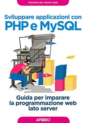 Full Download Sviluppare Applicazioni Con Php E Mysql Guida Per Imparare La Programmazione Web Lato Server 