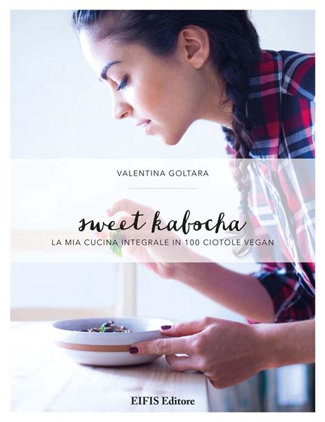 Full Download Sweet Kabocha La Mia Cucina Integrale In 100 Ciotole Vegan 