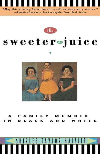 sweeter the juice a family memoir in black and white