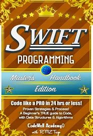 Swift Programming Masters Handbook A True Beginners Guide Problem Solving Code Data Science Data Structures Algorithms Code Like A Pro In Mining Software Software Engineering