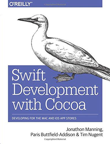 Full Download Swift Development With Cocoa Developing For The Mac And Ios App Stores 1St Edition By Manning Jonathon Buttfield Addison Paris Nugent Tim 2014 Paperback 