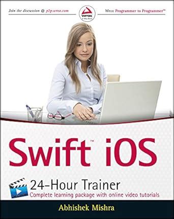 Read Online Swift Ios 24 Hour Trainer By Abhishek Mishra 