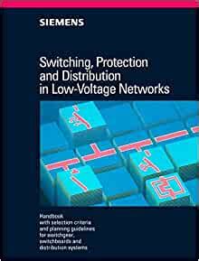 Read Online Switching Protection And Distribution In Low Voltage Networks Handbook With Selection Criteria And Planning Guidelines For Switchgear Switchboards And Distribution Systems By Siemens 1994 11 01 