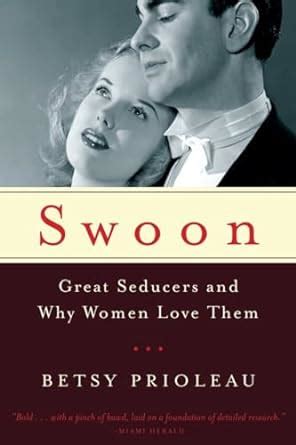 Read Online Swoon Great Seducers And Why Women Love Them 