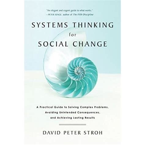 Systems Thinking For Social Change: A Practical Guide To Solving Complex Problems, Avoiding Unintended Consequences, And Achieving Lasting Results