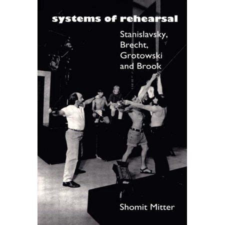Download Systems Of Rehearsal Stanislavsky Brecht Grotowski And Peter Brook 
