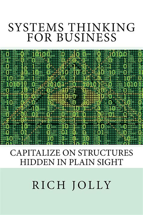 Read Online Systems Thinking For Business Capitalize On Structures Hidden In Plain Sight 