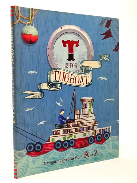 Read Online T Is For Tugboat Navigating The Seas From A To Z 