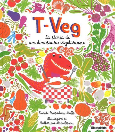 Full Download T Veg La Storia Di Un Dinosauro Vegetariano Ediz Illustrata 