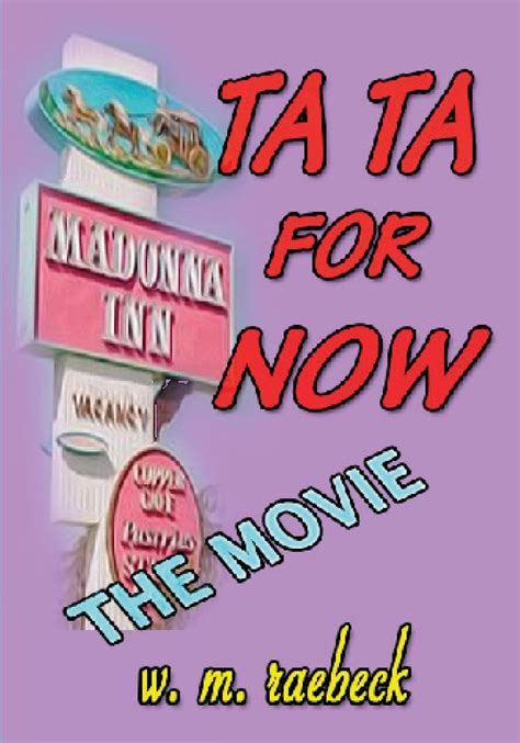 Ta Ta For Now