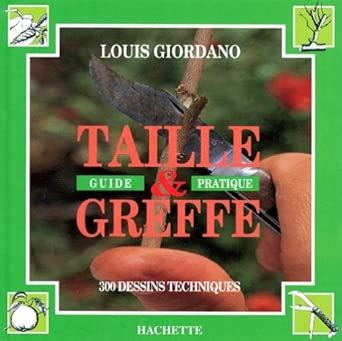Taille Et Greffe Guide Pratique 300 Dessins Techn