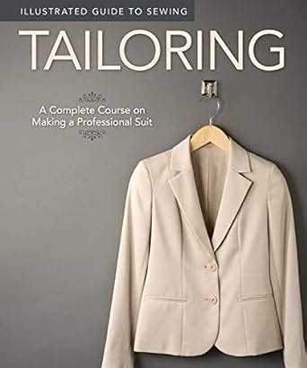 Read Online Tailoring A Complete Course On Making A Professional Suit Illustrated Guide To Sewing 