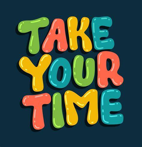 Take Your Time And