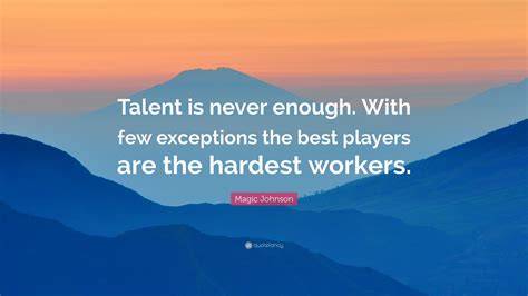 Talent Is Never Enough