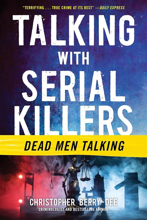 Talking With Serial Killers The Most Evil People In The World Tell Their Own Stories