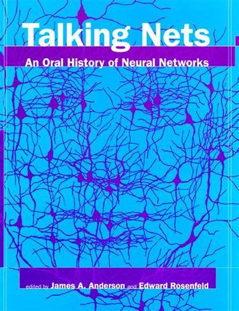 Read Online Talking Nets An Oral History Of Neural Networks Bradford Book 