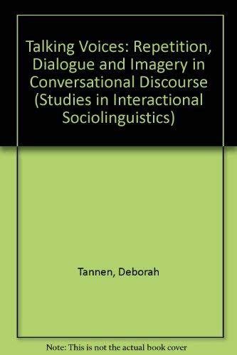 Read Online Talking Voices Repetition Dialogue And Imagery In Conversational Discourse Studies In Interactional Sociolinguistics 