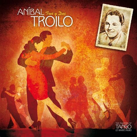 Tango Masters Anibal Troilo
