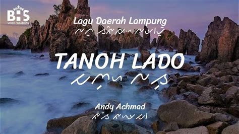 Tanoh Lado Lagu Daerah Lampung Lirik Dan Terjemahan Lirik Lagu Tanoh Lado - Lirik Lagu Tanoh Lado