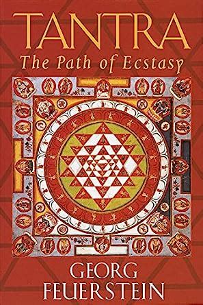 Full Download Tantra The Path Of Ecstasy Georg Feuerstein 