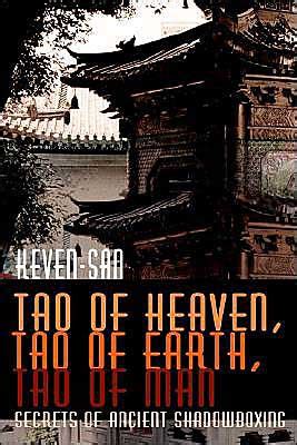 Read Online Tao Of Heaven Tao Of Earth Tao Of Man Secrets Of Ancient Shadowboxing 