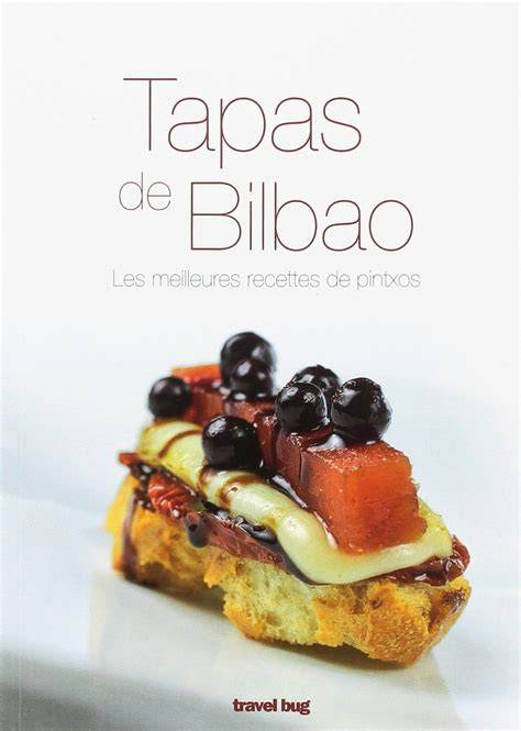 tapas de bilbao les meilleures recettes de pintxo