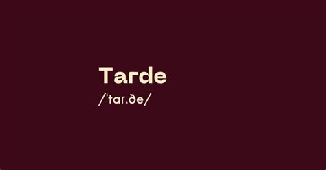 Tarde Meaning