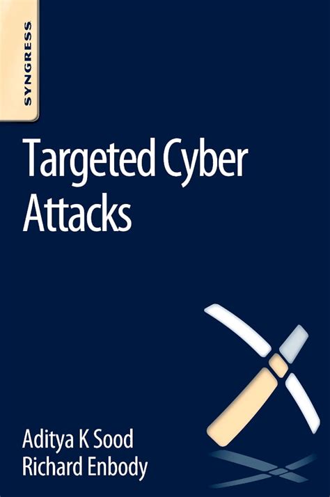 Targeted Cyber Attacks Multi Staged Attacks Driven By Exploits And Malware By Sood Aditya K 2010 Paperback