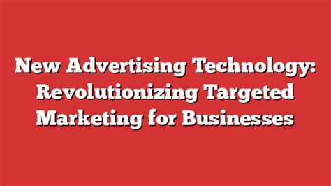 Targeted How Technology Is Revolutionizing Advertising And The Way Companies Reach Consumers
