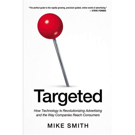 Full Download Targeted How Technology Is Revolutionizing Advertising And The Way Companies Reach Consumers 