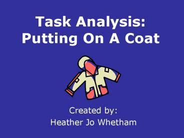 Task Analysis Putting On Coat