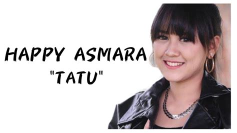 Tatu Lagu Dan Lirik Oleh Happy Asmara Spotify Lirik Lagu Tatu Happy Asmara - Lirik Lagu Tatu Happy Asmara